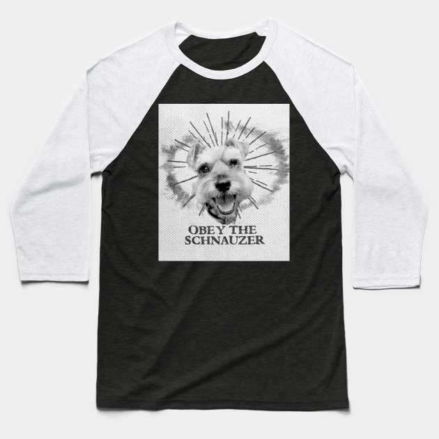 Funny Schnauzer Design - Obey The Schnauzer Baseball T-Shirt by loumed